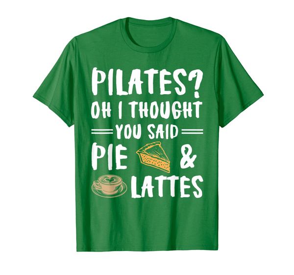 

Pilates Oh I Thought You Said Pie And Lattes - Funny Workout, Mainly pictures