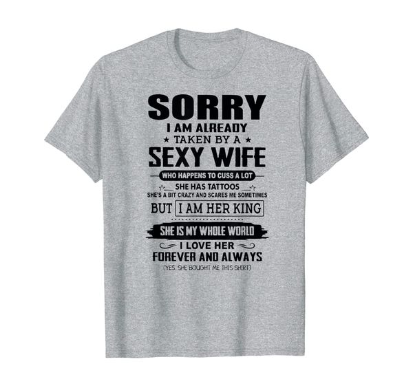 

sorry i am already taken by a wife t-shirt, White;black