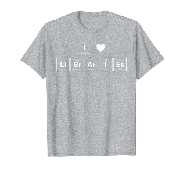 

i love libraries shirt periodic table librarian book lover t-shirt, White;black