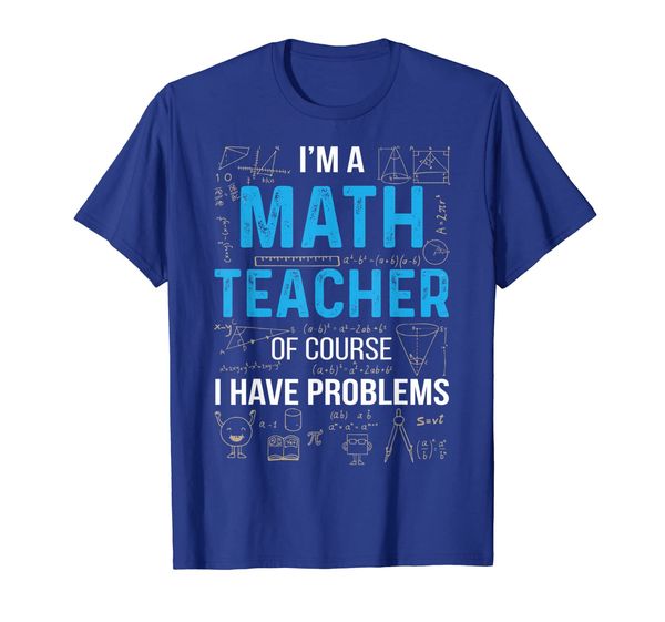 

i'm a math teacher of course i have problems funny tshirt, White;black