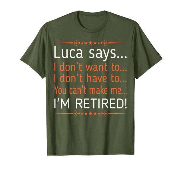 

Mens Luca I Dont Want To I Dont Have To Retired Tshirt, Mainly pictures
