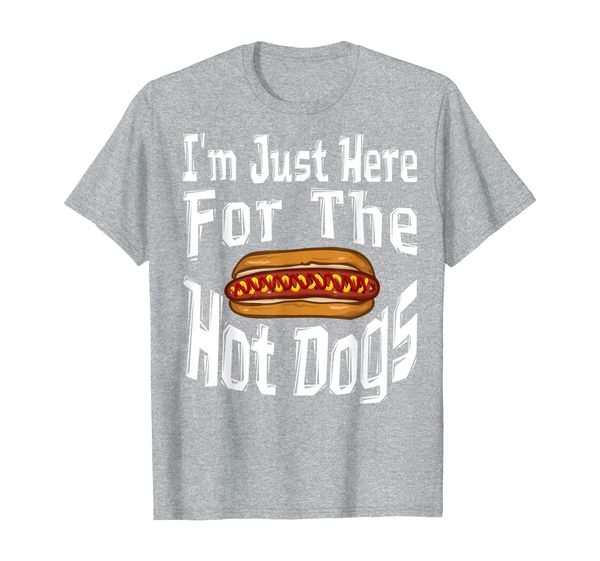 

I'm Just Here For The Hot Dogs Funny Hotdog Gift T-Shirt, Mainly pictures