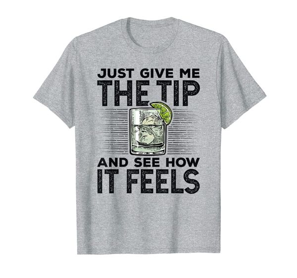 

just give me the tip and see how it feels funny bartender t-shirt, White;black