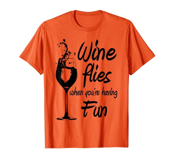 

Wine Flies When You're Having Fun T-Shirt, Mainly pictures