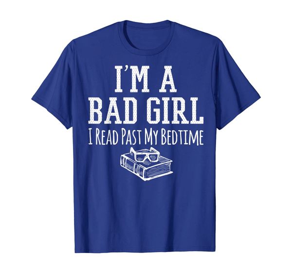 

reader gift i'm a bad girl i read past my bedtime t-shirt, White;black