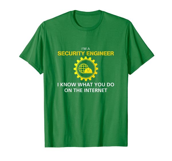 

I'm security engineer know what you do on internet T-shirt, Mainly pictures