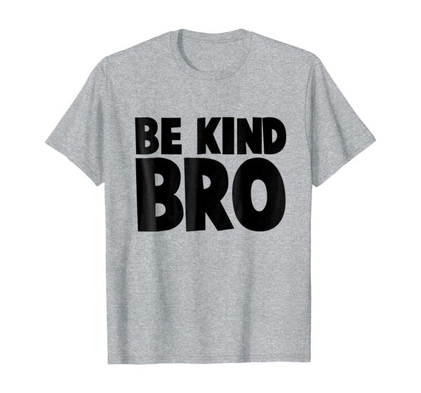 

choose kind tshirt movement - be kind bro shirt, White;black