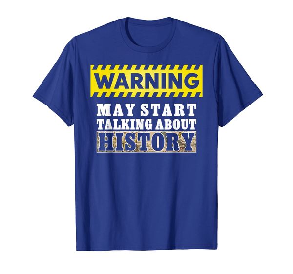 

Warning May Start Talking About History Shirt History Lover, Mainly pictures