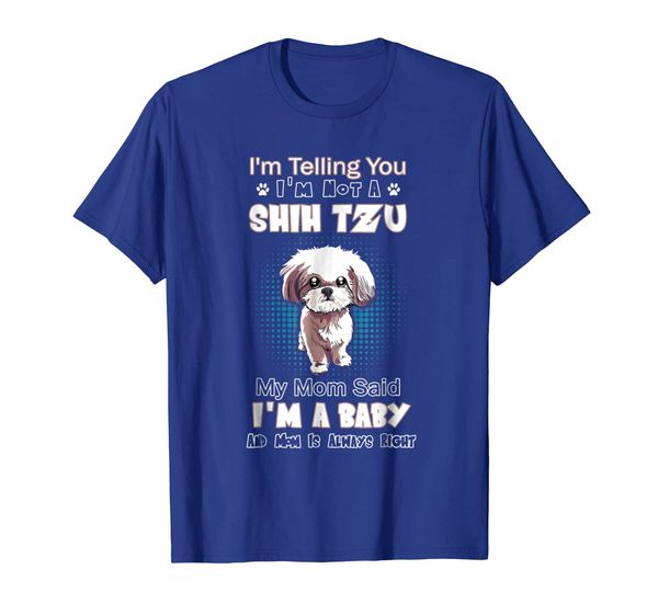 

i'm telling you i'm not a shih tzu my mom said i'm a baby, White;black