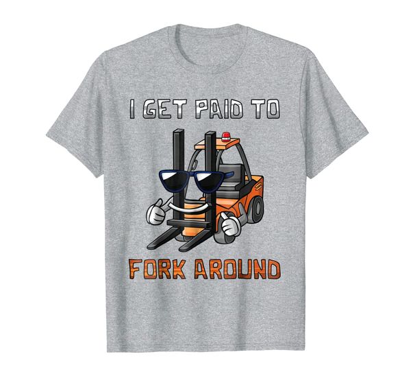 

i get paid to fork around forklift driver t-shirt, White;black