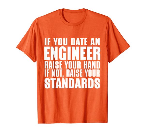 

Engineer Funny Gift - If You Date An Engineer Raise Hand T-Shirt, Mainly pictures