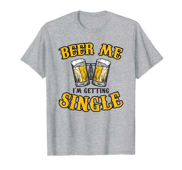 

beer me i'm getting single funny relationship gift t-shirt, White;black