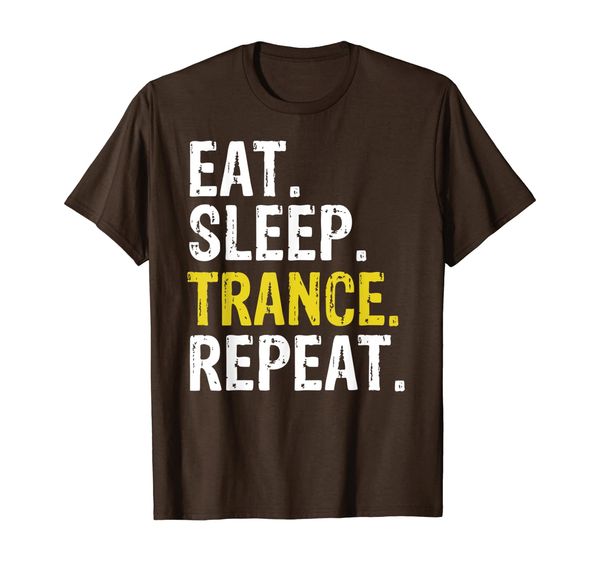 

Eat Sleep Trance Repeat Music Gift T-Shirt, Mainly pictures