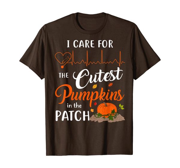 

I Care For The Cutest Pumpkins In The Patch Nurse Funny Gift T-Shirt, Mainly pictures