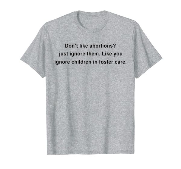 

don't like abortions ignore children in foster care t-shirt, White;black