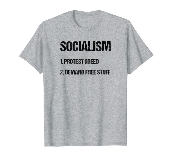 

Socialism Greed and Free Stuff T-Shirt Funny Tee, Mainly pictures