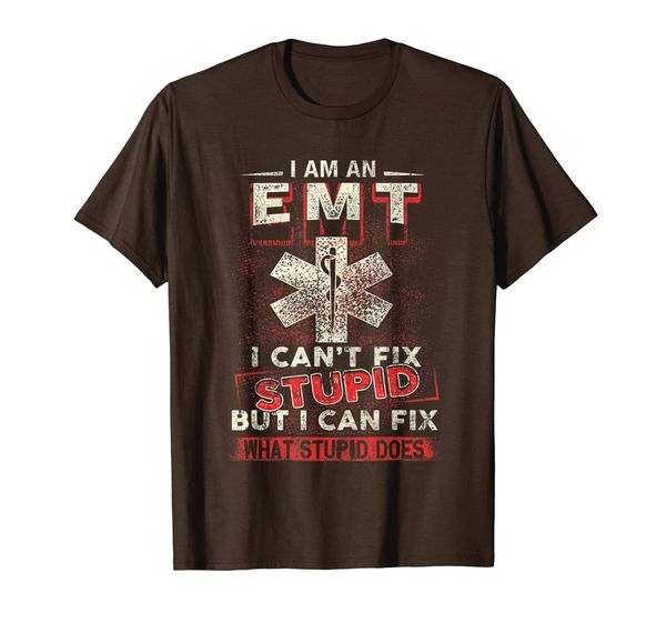 

i am an emt i can't fix stupid funny shirt, White;black