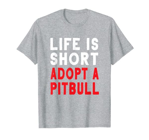 

life is short adopt a pitbull pet dog funny t shirt gift, White;black