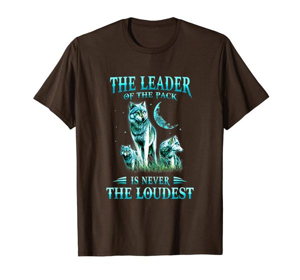 

the leader of the pack is never the loudest t-shirt, White;black