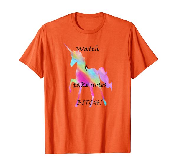

Watch and take notes bitch! T-Shirt, Mainly pictures