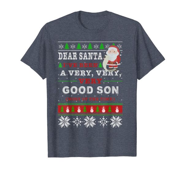 

Dear Santa I've Been A Very Good Son T-Shirt, Mainly pictures
