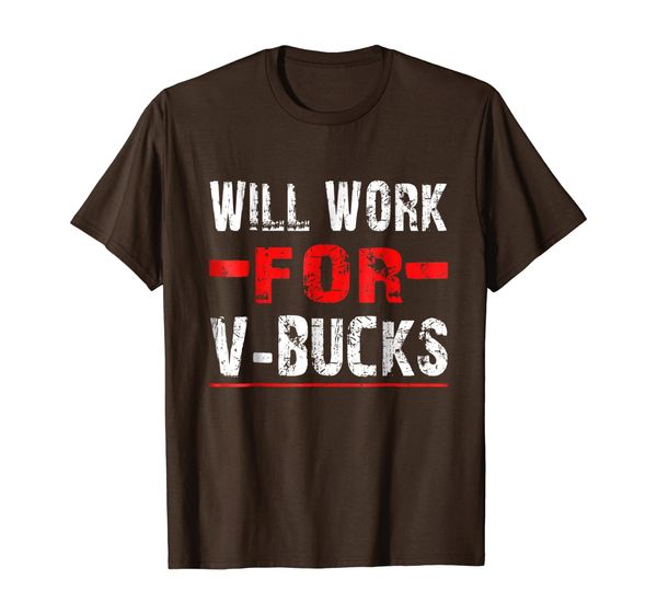 

Will Work For V-Bucks TShirt Games Humor, Mainly pictures