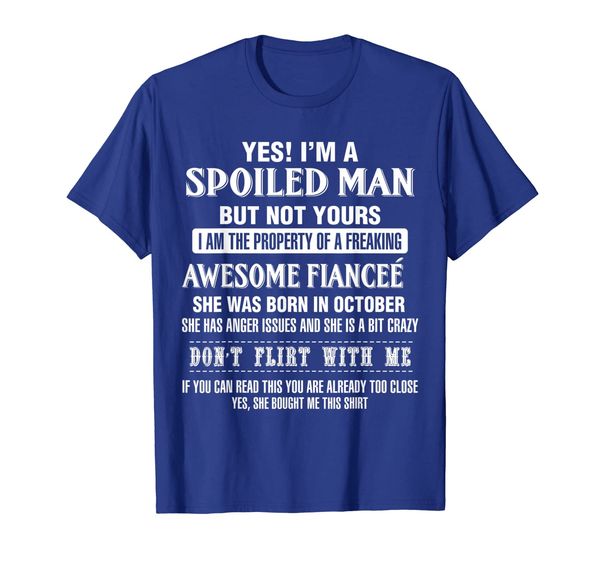 

spoiled man- awesome fiance'e was born in october t-shirt, White;black