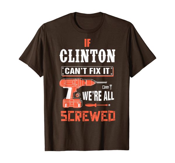 

mens clinton can't fix it we're all screwed first name tee t-shirt, White;black