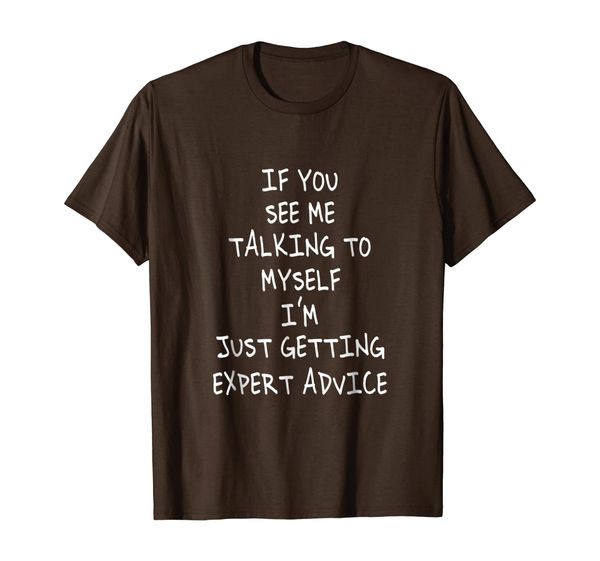 

if you see me talking to myself, i' m just getting expert ad, White;black