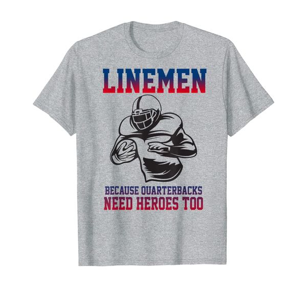 

lineman football t-shirt linemen quarterbacks need heroes, White;black