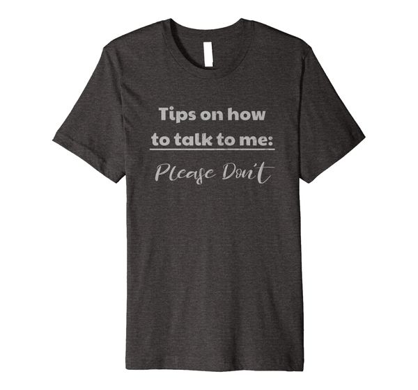 

Tips on How to Talk to Me Please Don't Light T-Shirt, Mainly pictures