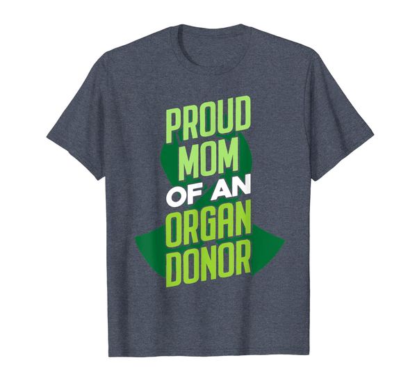 

Proud Mom of an Organ Donor - Organs Donation T-Shirt, Mainly pictures