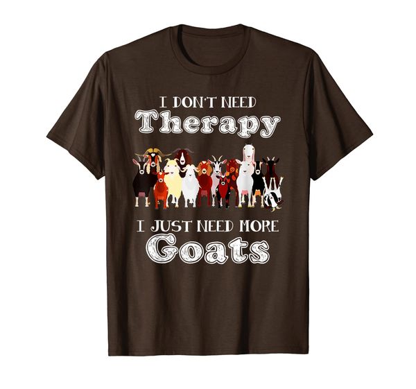 

i don't need therapy i just and more goats t-shirt, White;black