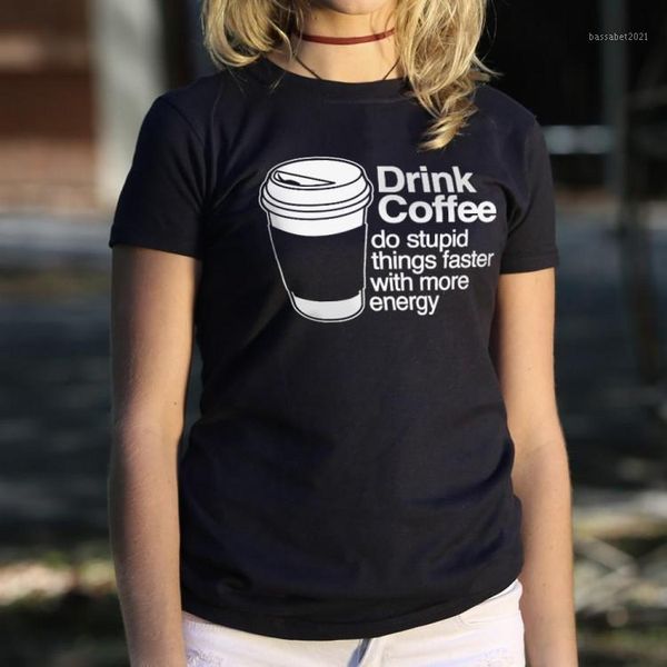 

women's t-shirt drink coffee do stupid things funny 100% cotton grungeÂ graphic fashion quote casual street style tshirt tee, White
