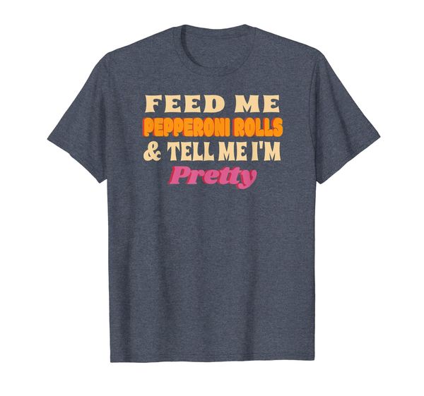 

feed me pepperoni rolls shirt - west virginia wv t-shirts, White;black