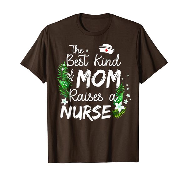 

Nurses Mother Day Gift Shirt Best Kind Of Mom Raises a Nurse, Mainly pictures