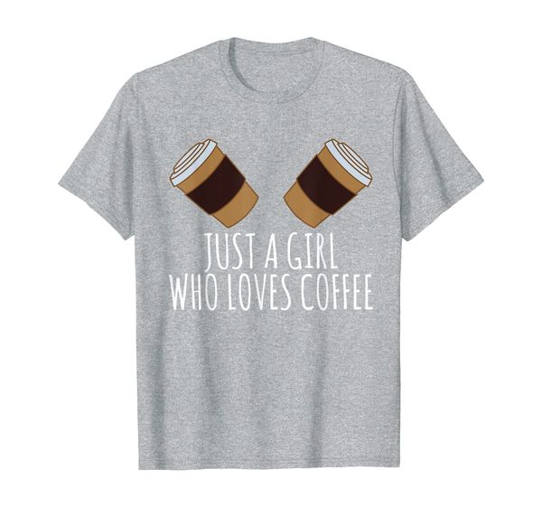 

Cup Of Coffee Lover T Shirt Just A Girl Who Loves Coffee, Mainly pictures