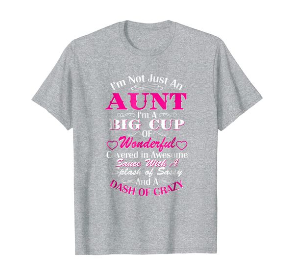 

i'm not just an aunt i'm a big cup of wonderful shirt, White;black