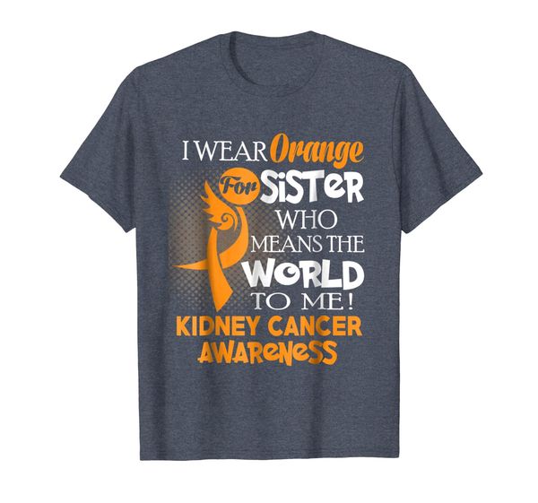 

i wear orange for my sister kidney cancer shirts, White;black