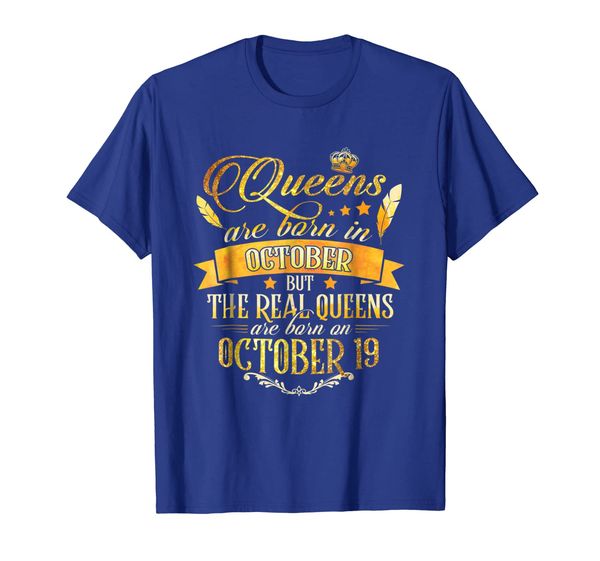 

gold real queen are born on october 19 t shirt, White;black
