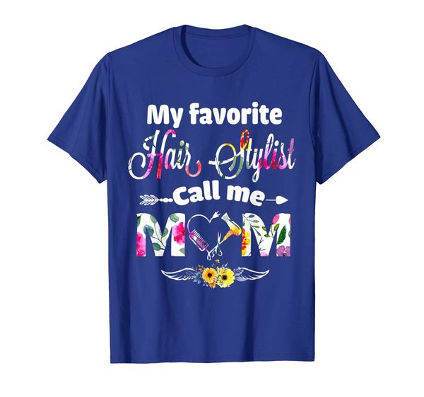 

my favorite hair stylist calls me mom shirt cute mother tee, White;black