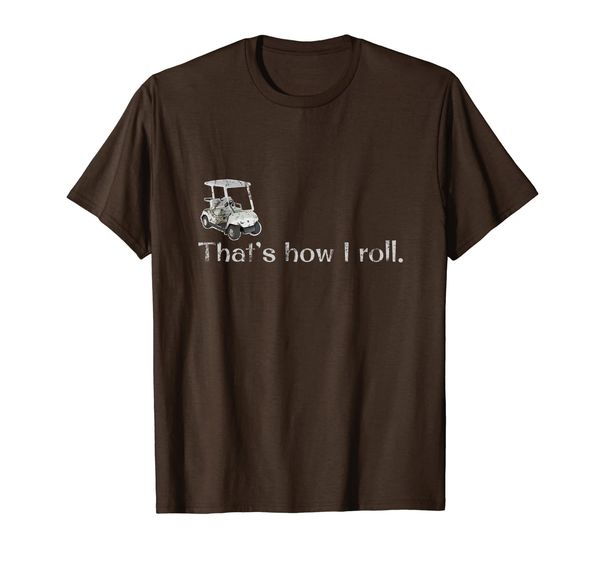 

funny gift for golfers - that's how i roll, White;black