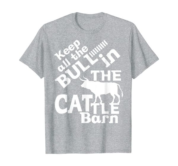 

funny farmer keep the bull in cattle barn agriculture gift t-shirt, White;black