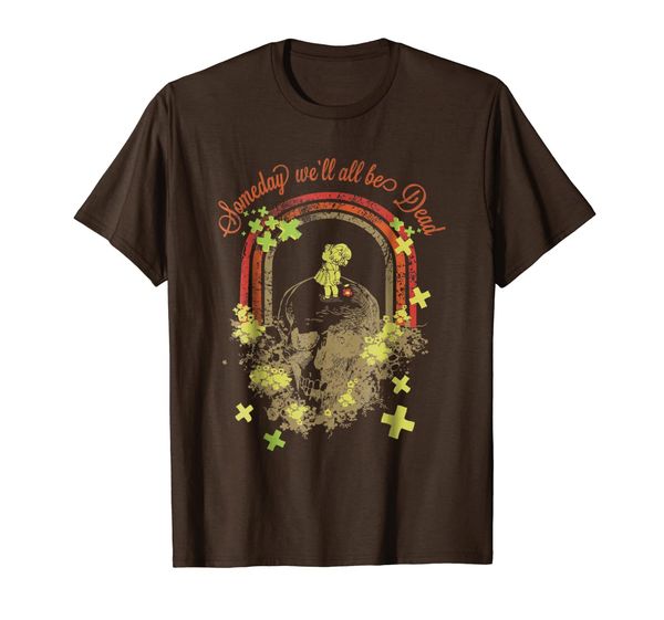 

someday we'll all be dead shirt, White;black