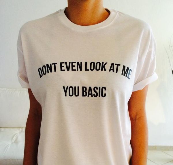 

don't even look at me you basic letters print women t shirt cotton casual funny shirt for lady white black tee hipster z-279
