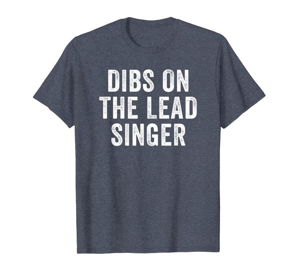 

dibs on the lead singer. girlfriend of the singer t-shirt, White;black