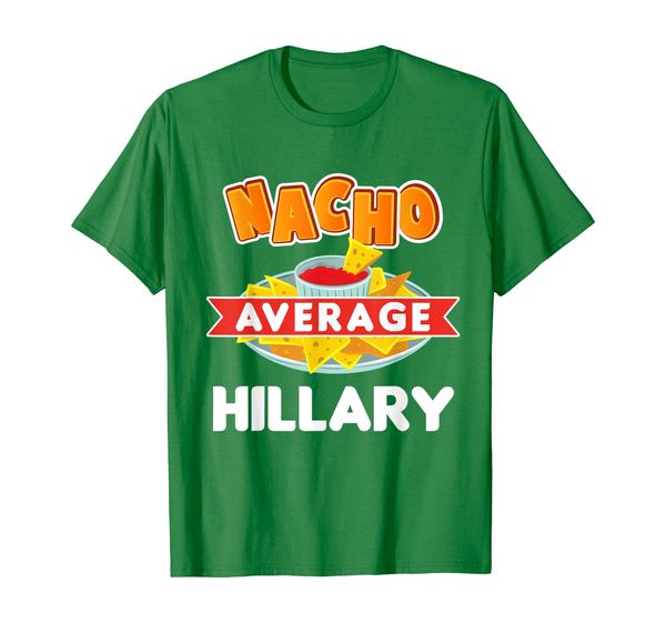 

nacho average hillary funny name pun gift t shirt, White;black