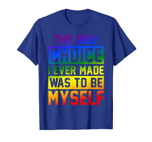 

the only choice i ever made was to be myself lgbt tshirt, White;black