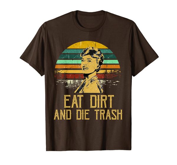 

eat dirt and die trash funny love shirt, White;black