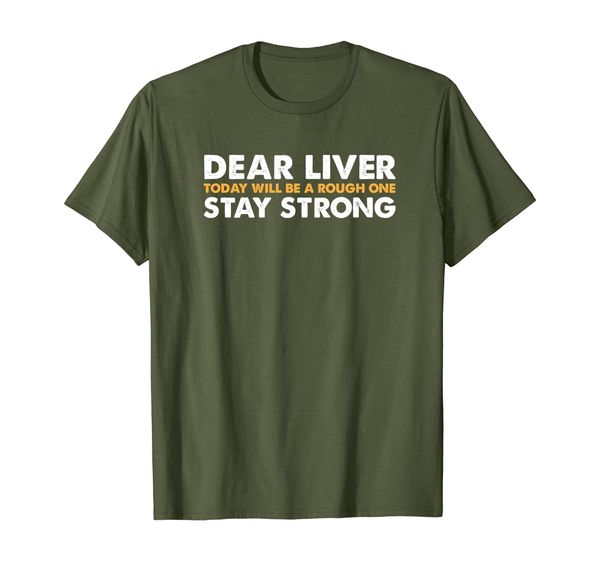 

Dear Liver Today Will Be A Rough One Stay Strong T Shirt, Mainly pictures